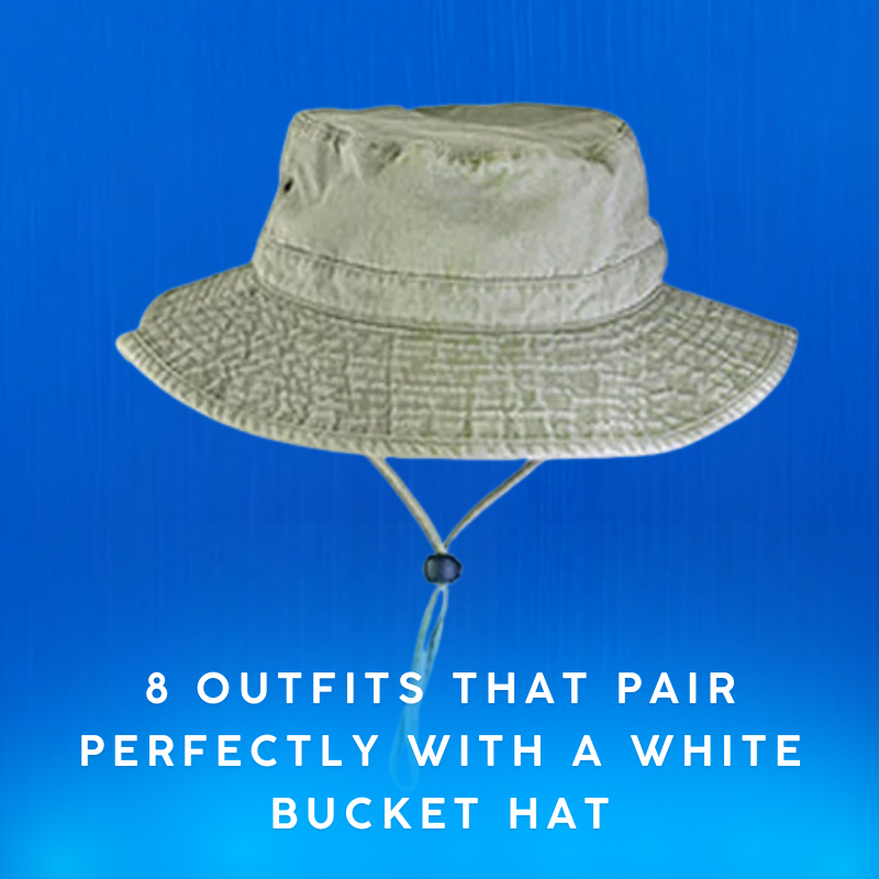8 Outfits That Pair Perfectly With a White Bucket Hat