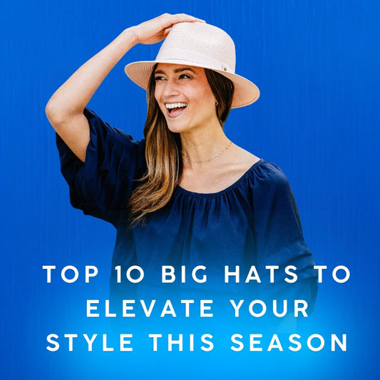 Top 10 Big Hats to Elevate Your Style This Season